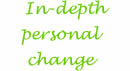 In-depth personal change